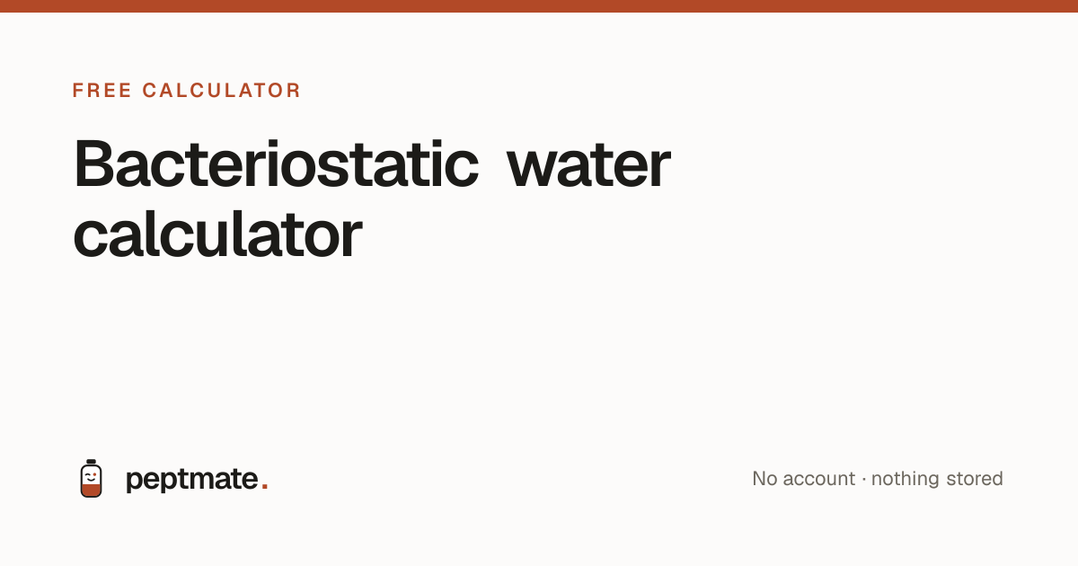 Bacteriostatic Water Calculator: How Much to Add · Peptmate